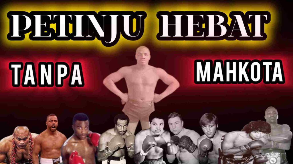 Petinju Hebat Tanpa Mahkota: 10 Nama Besar yang Tak Pernah Menjadi Juara Dunia