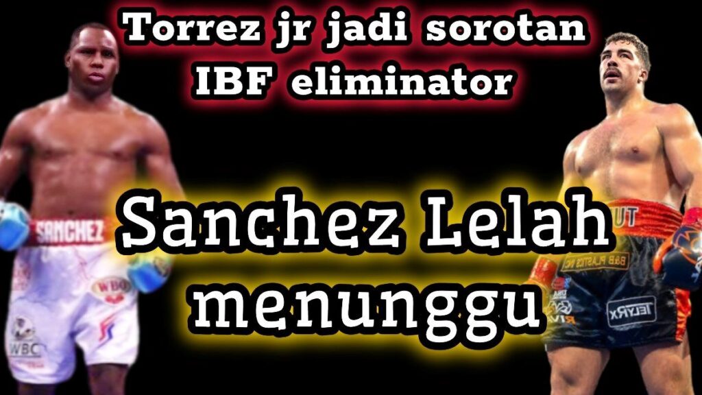 Drama Eliminator IBF, Torrez Jr Dipanggil Lagi Hadapi Sanchez