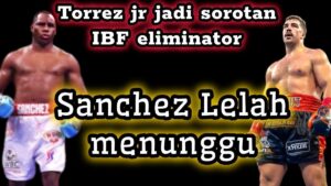 Drama Eliminator IBF, Torrez Jr Dipanggil Lagi Hadapi Sanchez