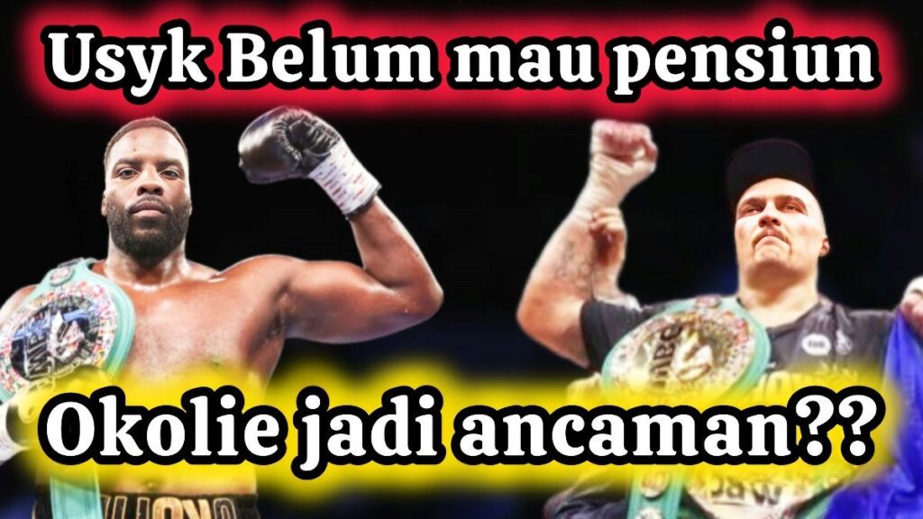 Usyk Belum Pensiun, Okolie Siap Jadi Ancaman Baru